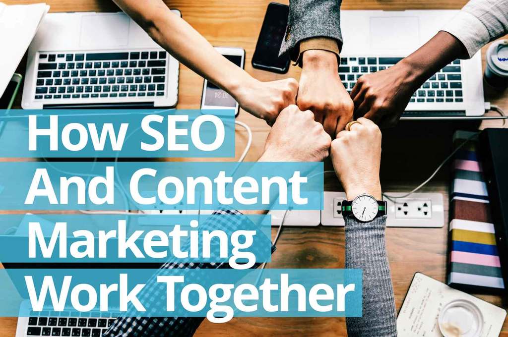 How SEO and Content Marketing Work Together 1 How SEO And Content Marketing Work Together