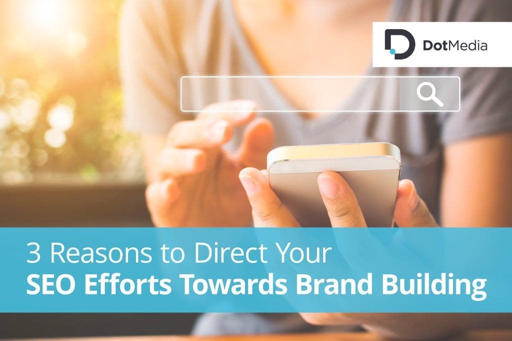 3 Great Reasons to Direct Your SEO Efforts Towards Brand Building 5 3 Reasons to Direct Your SEO Efforts Towards Brand Building
