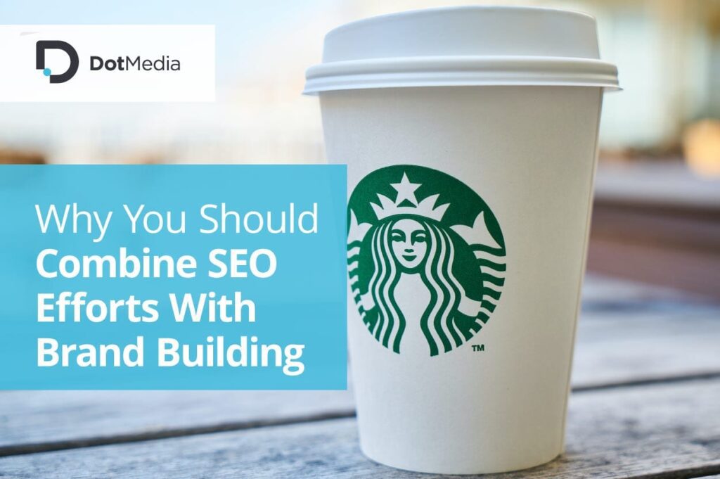Why You Should Combine SEO Efforts With Brand Building 1 Brand Building and SEO