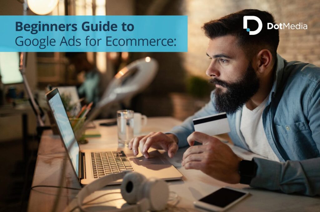 Beginners Guide to Google Ads for Ecommerce