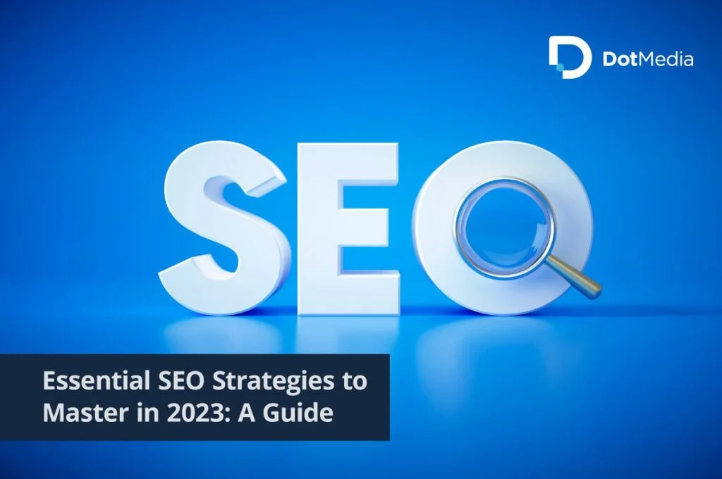 Essential SEO Strategies to Master in 2023: A Guide